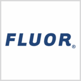Fluor to Compete for Tasks on GSA’s OASIS Contract; Tom Dâ€™Agostino Quoted