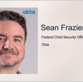 Okta Receives DISA OK for Cloud-Based Identity Management Platform; Sean Frazier Quoted