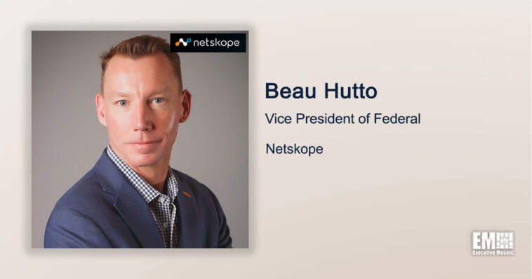Executive Spotlight: Beau Hutto, VP of Federal for Netskope