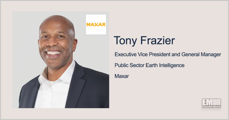 Executive Spotlight: Tony Frazier, EVP and GM of Public Sector Earth Intelligence for Maxar