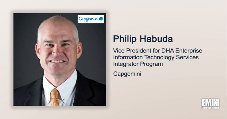 Executive Spotlight: Philip Habuda, Vice President of DHA Enterprise IT Services With Capgemini