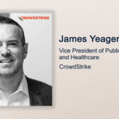 Executive Spotlight: James Yeager, VP of Public Sector and Healthcare at CrowdStrike