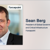 Executive Spotlight: Sean Berg, President of Global Governments and Critical Infrastructure for Forcepoint