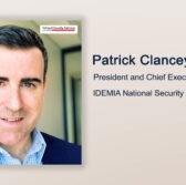 Executive Spotlight: Patrick Clancey, President and CEO of IDEMIA National Security Solutions