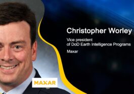 Executive Spotlight: Christopher Worley, VP of DoD Earth Intelligence Programs for Maxar