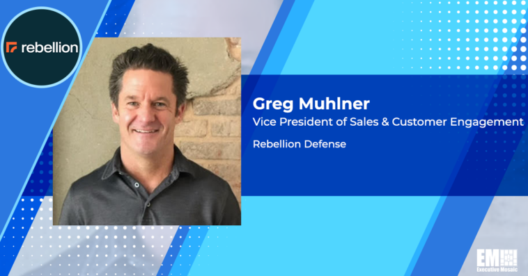 Executive Spotlight: Greg Muhlner, VP of Sales & Customer Engagement With Rebellion Defense