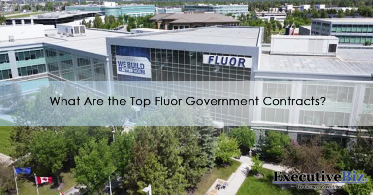 What Are the Top Fluor Government Contracts?