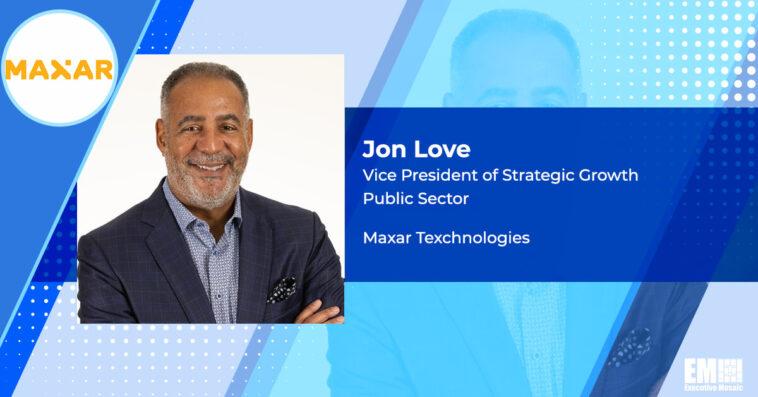 Maxar VP of Strategic Growth Jon Love Shares Insights on Satellite Imagery Business, NRO & NGA Contracts