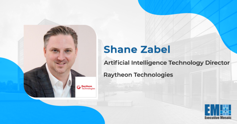 Raytheon’s Shane Zabel on 4 Steps to Consider in AI Strategy Development