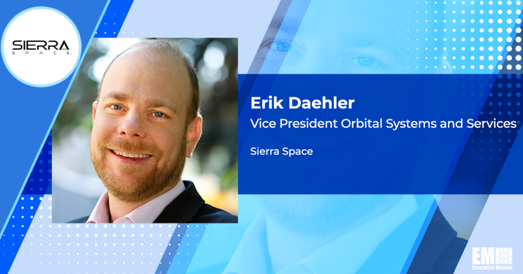 Former Lockheed Exec Erik Daehler Named Sierra Space’s VP of Orbital Systems, Services