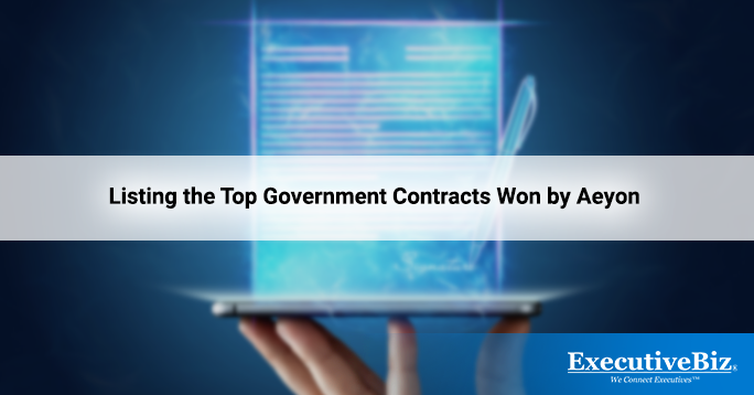 Listing the Top Government Contracts Won by Aeyon - top government contractors Listing the Top Government Contracts Won by Aeyon