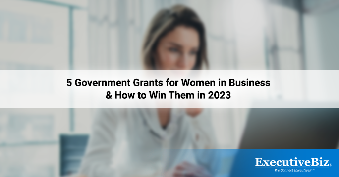 5 Government Small Business Grants for Women in 2023 - top government contractors Top 5 Government Small Business Grants for Women and How to Win Them in 2023