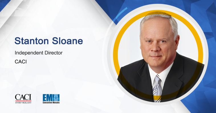 Stanton Sloane Joins CACI Board as Independent Director; Mike Daniels Quoted