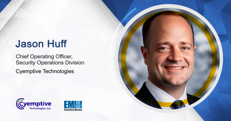 Air Force Vet Jason Huff Appointed COO at Cyemptive’s Security Operations Division