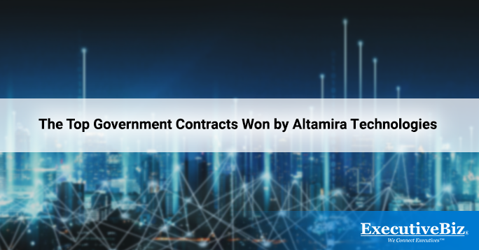 The Top Government Contracts Won by Altamira Technologies - top government contractors What are the top government contracts won by Altamira technologies?