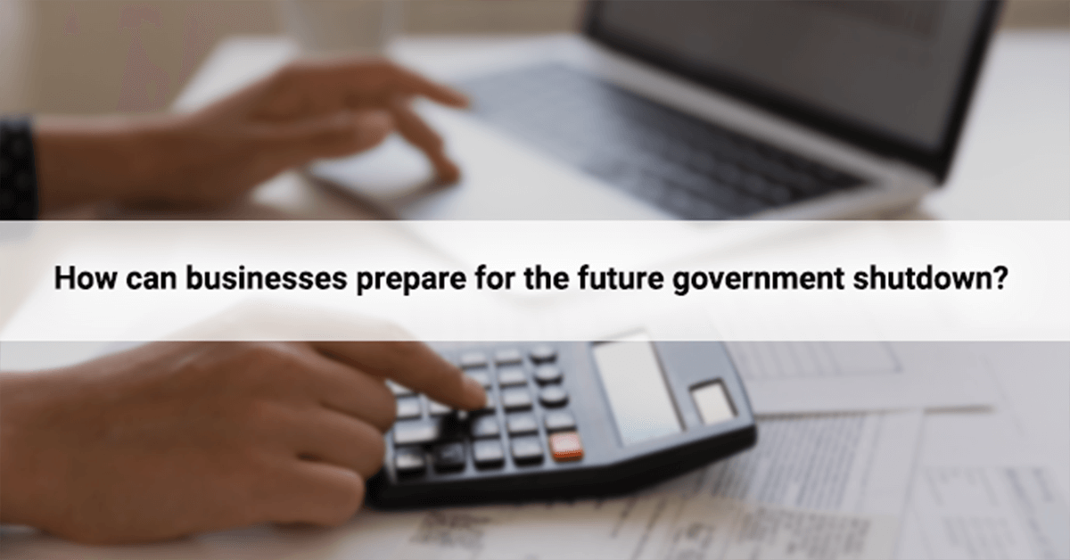 How can businesses prepare for the future government shutdown?