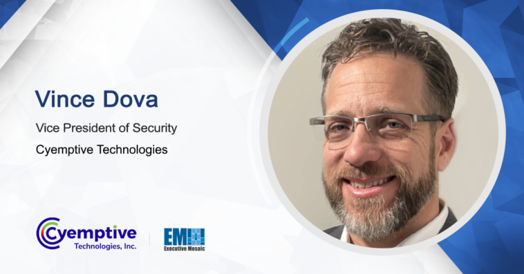 Navy Veteran Vince Dova Named Cyemptive Technologies’ VP of Security