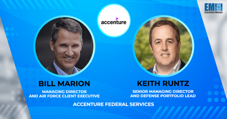 Accenture’s Federal Arm to Modernize Operations at 3 Air Logistics Complexes; Bill Marion, Keith Runtz Quoted