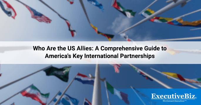 Who Are the US Allies: A Comprehensive Guide to America’s Key International Partnerships