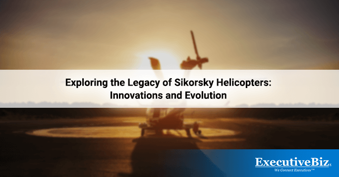 Exploring the Legacy of Sikorsky Helicopters: Innovations and Evolution