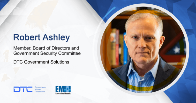 Army Veteran Robert Ashley Added to DTC Government Solutions’ Board and Government Security Committee