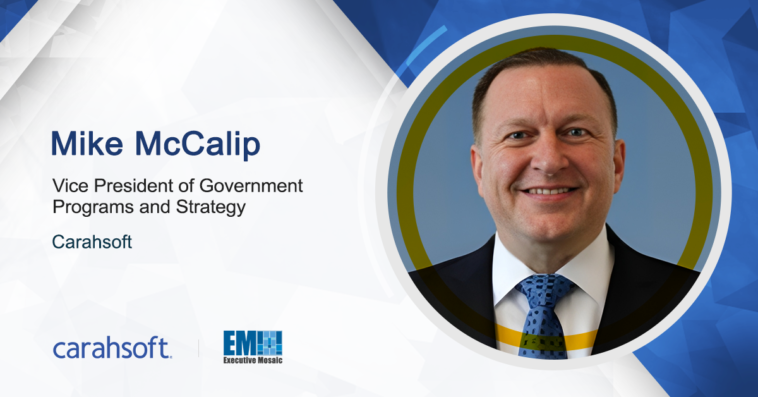 Carahsoft’s Mike McCalip: DOD Should Advance Collaboration Amid MHS Genesis Implementation