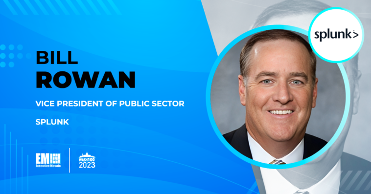 Splunk’s Bill Rowan: Agencies Need to Establish Digital Resilience Amid Evolving Threat Landscape