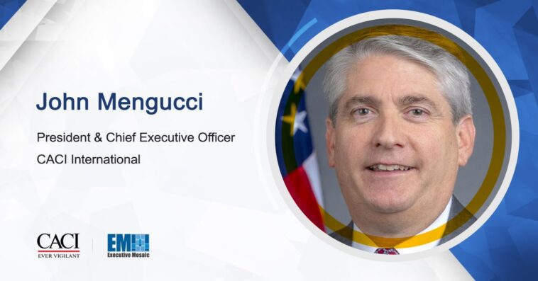 CACI Receives DIA Task Order for Enterprise Network Modernization Support; John Mengucci Quoted