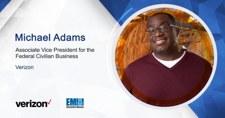 Verizon’s Michael Adams on Continuing Partnerships With Federal Sector Customers