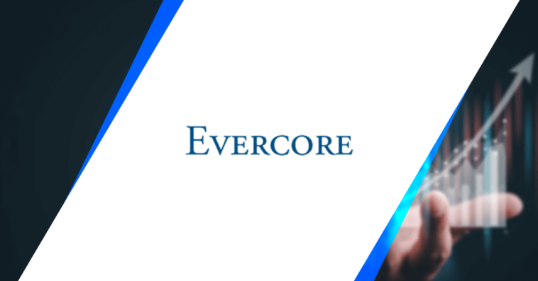 Evercore Highlights Advisory Support to Aerospace, Defense & Government Services M&As