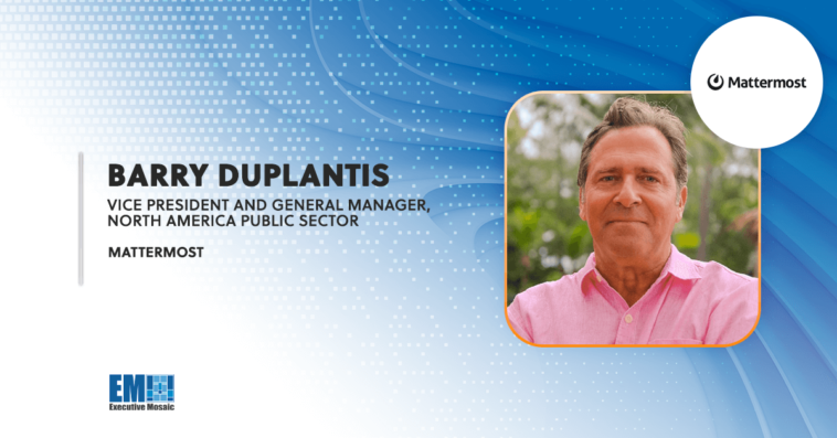 Mattermost Exec Barry Duplantis Discusses ‘Co-opetition’ in Public Sector Sales