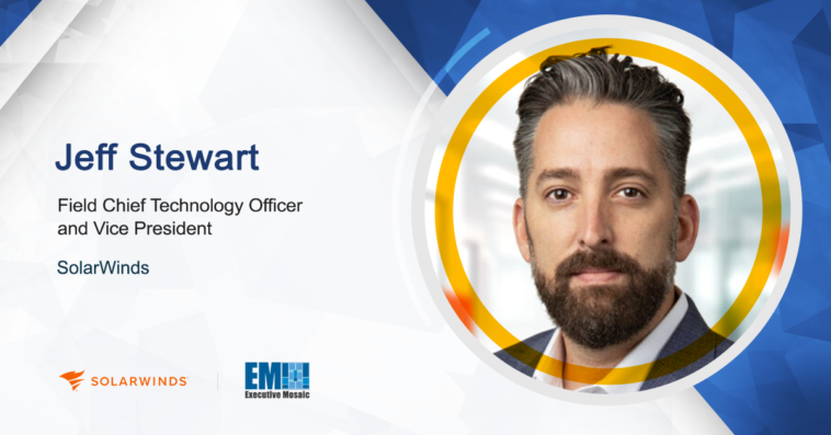 SolarWinds’ Jeff Stewart: Playbook Development, 4 Other Best Practices Could Help Organizations Counter Cyberattacks