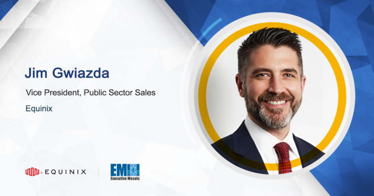 Equinix’s Jim Gwiazda, David Young: Legislation Calls for Agencies to Leverage Commercial Colocation, Hybrid Cloud