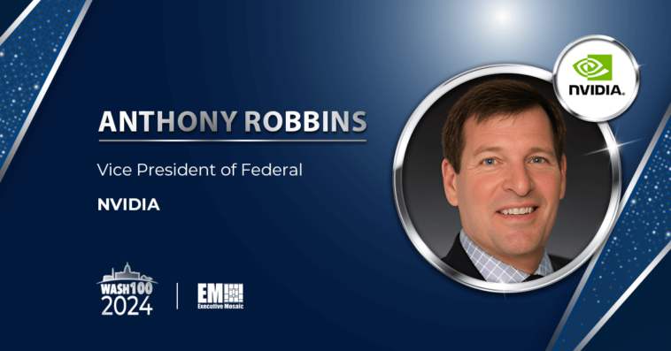 NVIDIA’s Anthony Robbins Secures 7th Wash100 Award for Continuing Efforts to Promote AI in Government