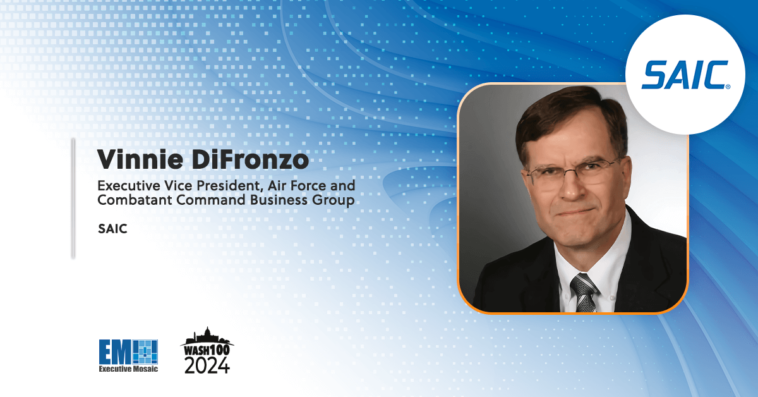 SAIC to Enhance Business Operations at Defense Undersecretary’s Office Under $96M Contract; Vinnie DiFronzo Quoted