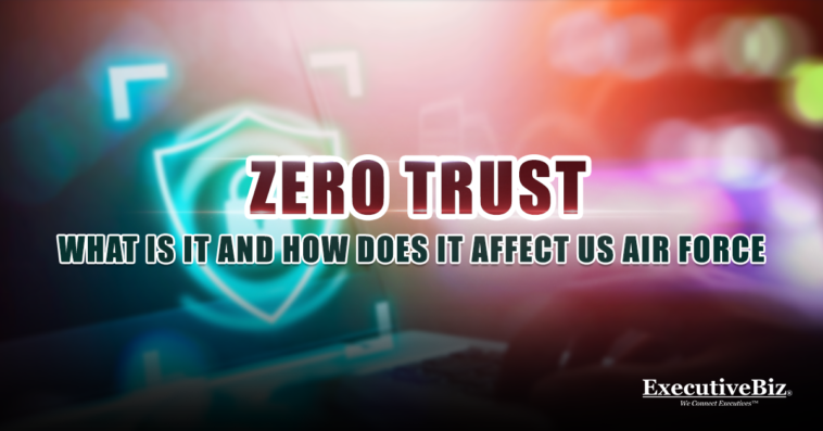 Zero Trust: What is It and How Does It Affect the US Air Force