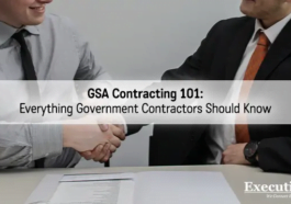 GSA Contracting 101: Everything Government Contractors Should Know