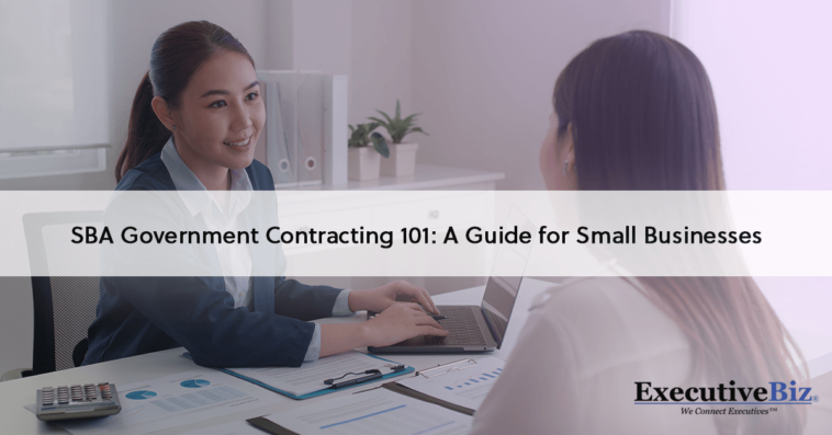 SBA Government Contracting 101: A Guide for Small Businesses text over an image of two women discussing government contracting processes