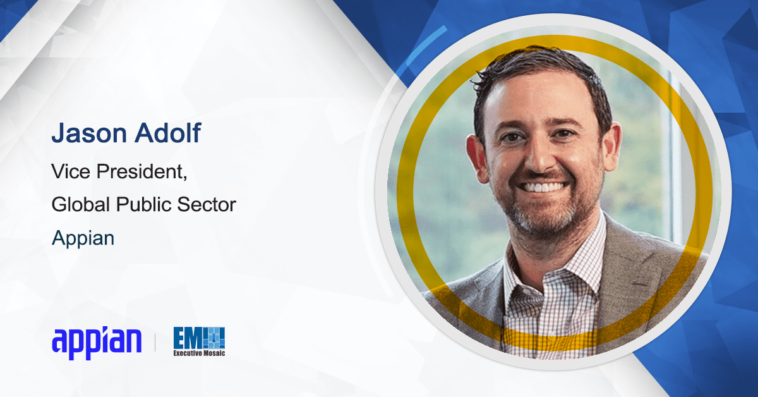 Appian’s Jason Adolf: Low-Code Platform Could Help Non-Technical Agency Staff Modernize Customer-Facing Processes