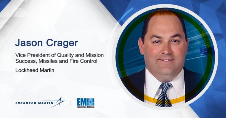 Jason Crager Takes on Quality & Mission Success VP Post at Lockheed Martin Missiles and Fire Control