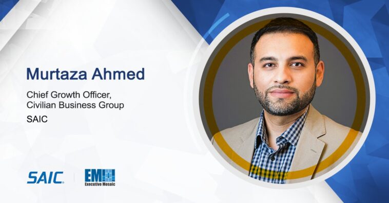 SAIC’s Murtaza Ahmed on How Company Culture & Market Understanding are Driving Growth