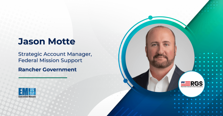 Jason Motte Named Strategic Account Manager of Federal Mission Support at Rancher Government