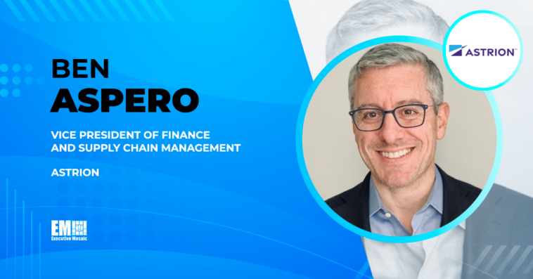 Ben Aspero Joins Astrion as VP of Finance & Supply Chain Management