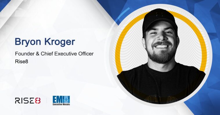 Rise8’s Bryon Kroger: Continuous Authority to Operate Could Help Agencies Speedily Deliver Secure Software