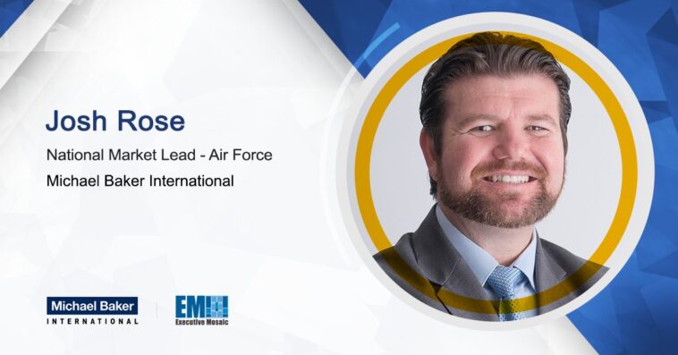 Josh Rose Elevated to Michael Baker’s National Market Lead – Air Force