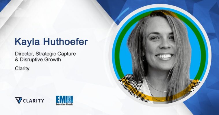 Kayla Huthoefer Named Director of Strategic Capture & Disruptive Growth at Clarity