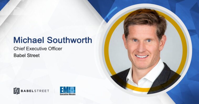 CEO Michael Southworth on How Babel Street Is a Trusted Partner of the Mission