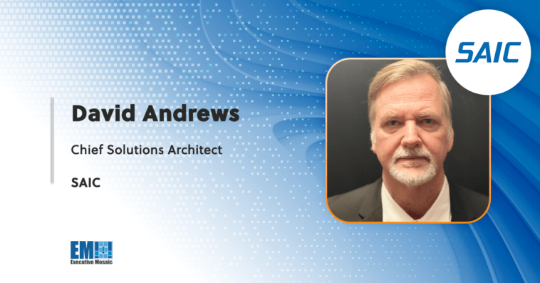 David Andrews Appointed SAIC Chief Solutions Architect