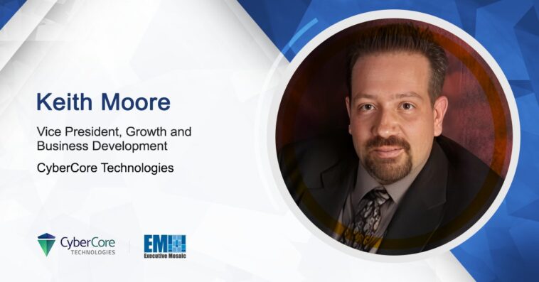 Keith Moore Joins CyberCore Technologies as Growth, Business Development VP