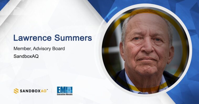 SandboxAQ Recruits Former Treasury Secretary Lawrence Summers to Advisory Board